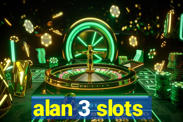 alan 3 slots